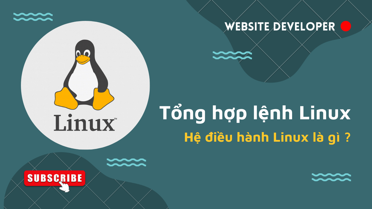 Linux là gì ? Tổng hợp các lệnh Linux hay dùng