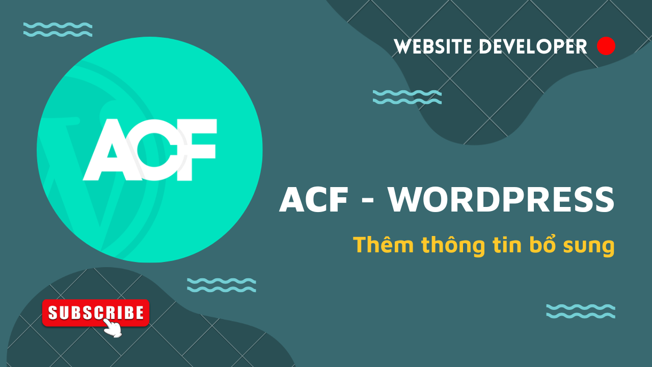 Hiển thị thêm thông tin từ ACF | Advanced Custom Fields trong WordPress